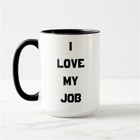 I Love My Job Coffee Mugs for Sale .